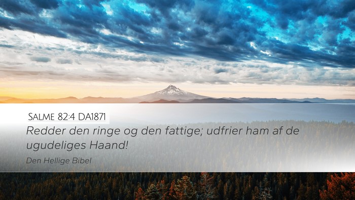 Salme 82:4 DA1871 Desktop Wallpaper - Redder den ringe og den fattige; udfrier ham af - Desktop Bible Verse Wallpaper