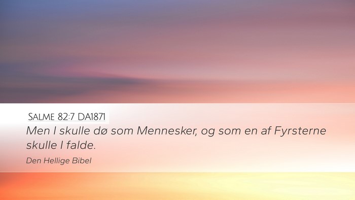 Salme 82:7 DA1871 Desktop Wallpaper - Men I skulle dø som Mennesker, og som en af - Desktop Bible Verse Wallpaper