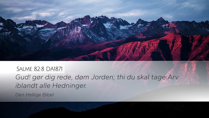 Salme 82:8 DA1871 Desktop Wallpaper - Gud! gør dig rede, døm Jorden; thi du skal tage - Desktop Bible Verse Wallpaper