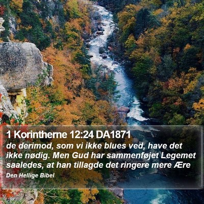 1 Korintherne 12:24 DA1871 Bible Verse Image