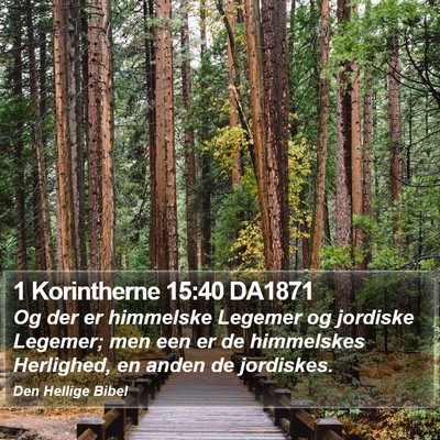 1 Korintherne 15:40 DA1871 Bible Verse Image