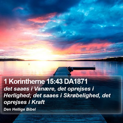 1 Korintherne 15:43 DA1871 Bible Verse Image
