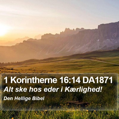 1 Korintherne 16:14 DA1871 Bible Verse Image