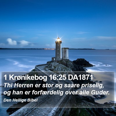 1 Krønikebog 16:25 DA1871 Bible Verse Image