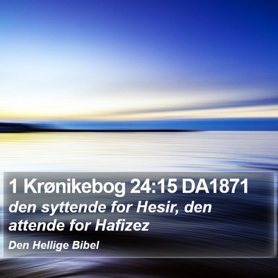 1 Krønikebog 24:15 DA1871 Bible Verse Image
