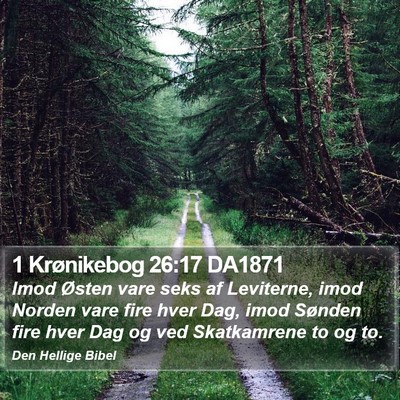 1 Krønikebog 26:17 DA1871 Bible Verse Image