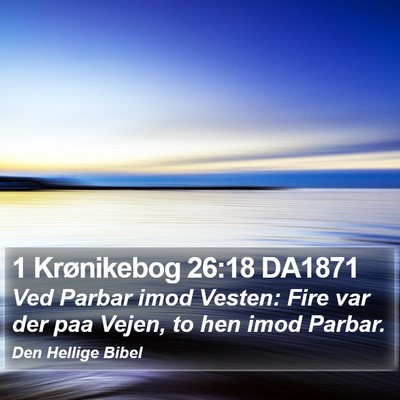 1 Krønikebog 26:18 DA1871 Bible Verse Image