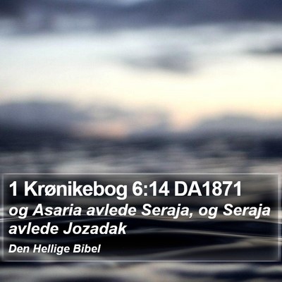 1 Krønikebog 6:14 DA1871 Bible Verse Image