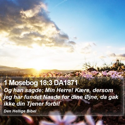 1 Mosebog 18:3 DA1871 Bible Verse Image
