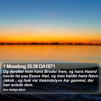 1 Mosebog 25:26 DA1871 Bible Verse Image