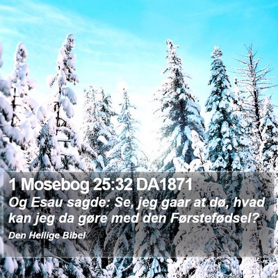 1 Mosebog 25:32 DA1871 Bible Verse Image
