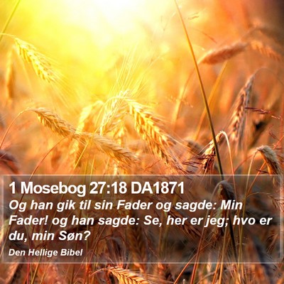 1 Mosebog 27:18 DA1871 Bible Verse Image