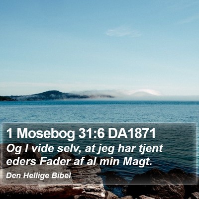 1 Mosebog 31:6 DA1871 Bible Verse Image