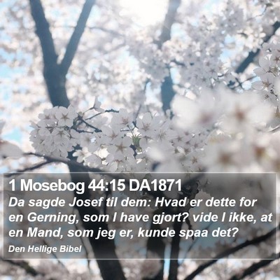 1 Mosebog 44:15 DA1871 Bible Verse Image