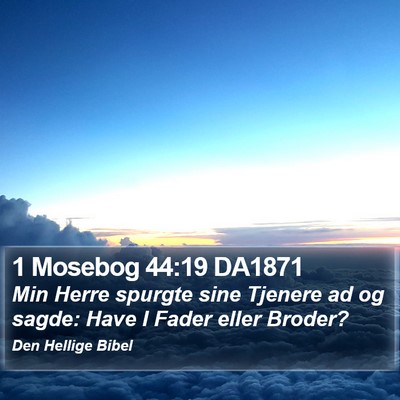 1 Mosebog 44:19 DA1871 Bible Verse Image