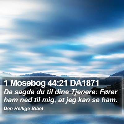 1 Mosebog 44:21 DA1871 Bible Verse Image