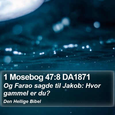 1 Mosebog 47:8 DA1871 Bible Verse Image