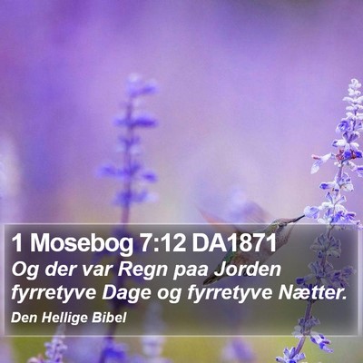 1 Mosebog 7:12 DA1871 Bible Verse Image