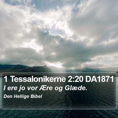 1 Tessalonikerne 2:20 DA1871 Bible Verse Image