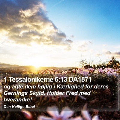 1 Tessalonikerne 5:13 DA1871 Bible Verse Image