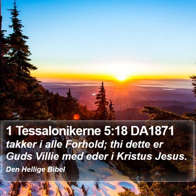 1 Tessalonikerne 5:18 DA1871 Bible Verse Image