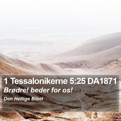 1 Tessalonikerne 5:25 DA1871 Bible Verse Image