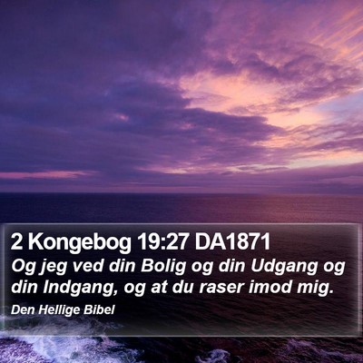 2 Kongebog 19:27 DA1871 Bible Verse Image