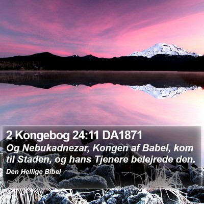 2 Kongebog 24:11 DA1871 Bible Verse Image