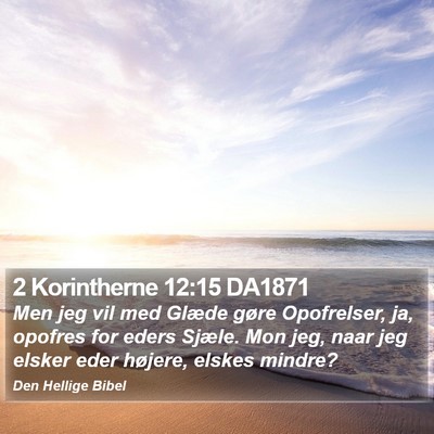 2 Korintherne 12:15 DA1871 Bible Verse Image