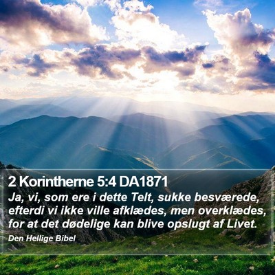 2 Korintherne 5:4 DA1871 Bible Verse Image