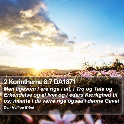 2 Korintherne 8:7 DA1871 Bible Verse Image