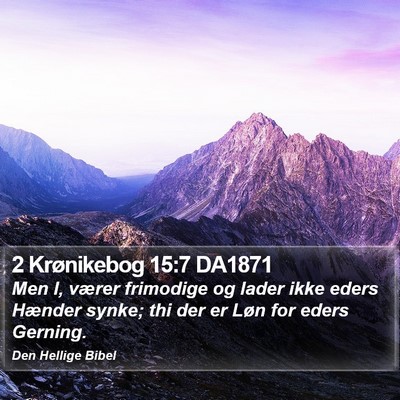 2 Krønikebog 15:7 DA1871 Bible Verse Image