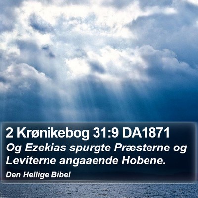 2 Krønikebog 31:9 DA1871 Bible Verse Image