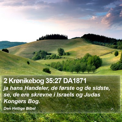2 Krønikebog 35:27 DA1871 Bible Verse Image
