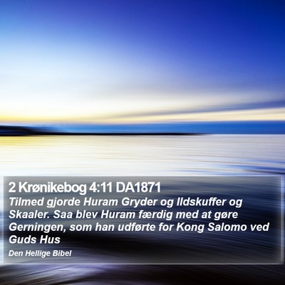 2 Krønikebog 4:11 DA1871 Bible Verse Image