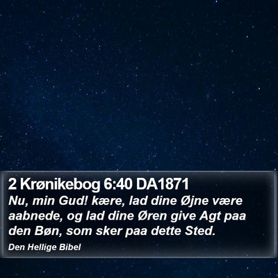 2 Krønikebog 6:40 DA1871 Bible Verse Image