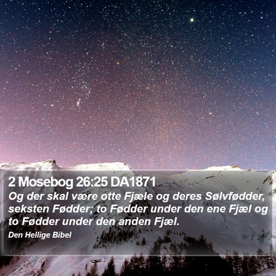 2 Mosebog 26:25 DA1871 Bible Verse Image