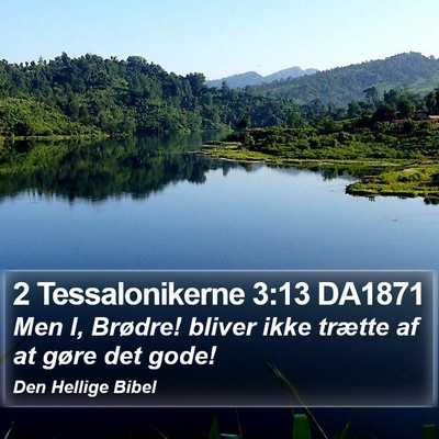 2 Tessalonikerne 3:13 DA1871 Bible Verse Image