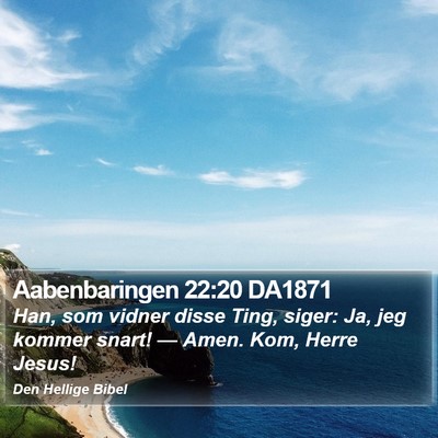 Aabenbaringen 22:20 DA1871 Bible Verse Image