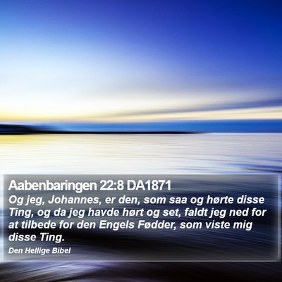 Aabenbaringen 22:8 DA1871 Bible Verse Image