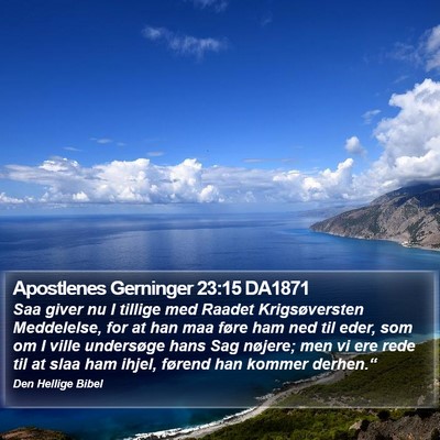 Apostlenes Gerninger 23:15 DA1871 Bible Verse Image