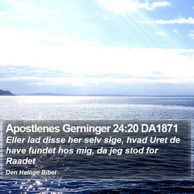 Apostlenes Gerninger 24:20 DA1871 Bible Verse Image