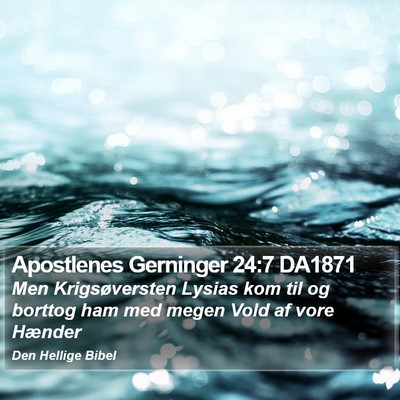 Apostlenes Gerninger 24:7 DA1871 Bible Verse Image