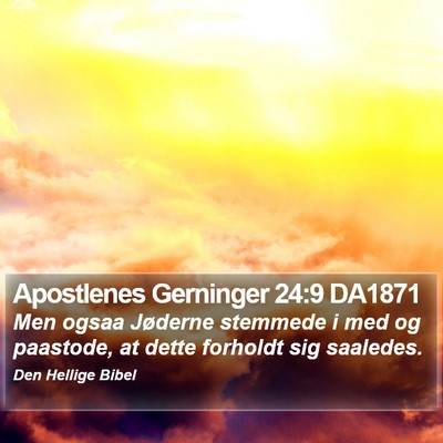 Apostlenes Gerninger 24:9 DA1871 Bible Verse Image