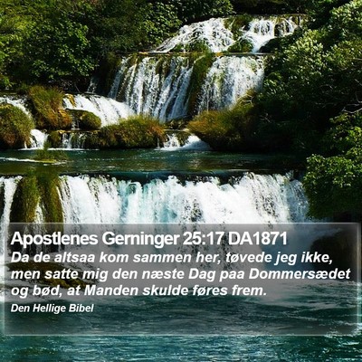Apostlenes Gerninger 25:17 DA1871 Bible Verse Image