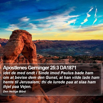 Apostlenes Gerninger 25:3 DA1871 Bible Verse Image
