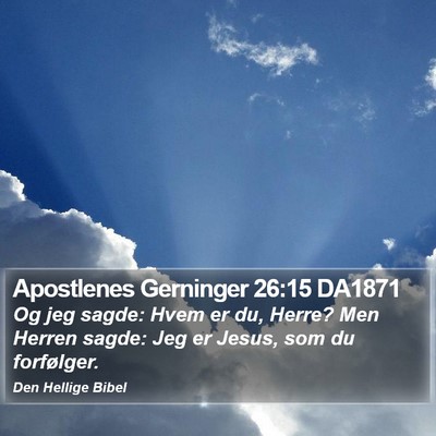 Apostlenes Gerninger 26:15 DA1871 Bible Verse Image
