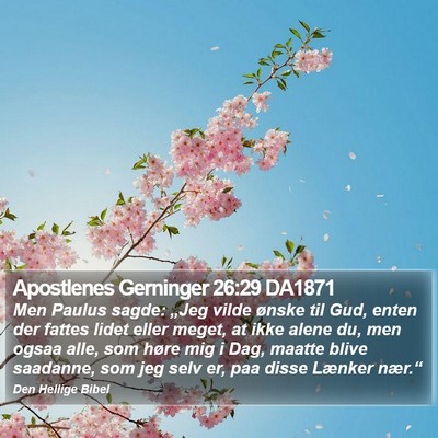 Apostlenes Gerninger 26:29 DA1871 Bible Verse Image
