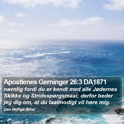 Apostlenes Gerninger 26:3 DA1871 Bible Verse Image