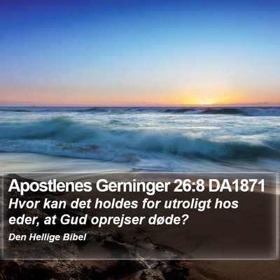 Apostlenes Gerninger 26:8 DA1871 Bible Verse Image